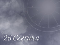 Horoskop 26 Czerwiec