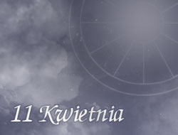 Horoskop 11 Kwiecień